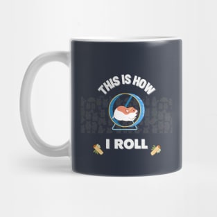 This Is How I Roll | Funny and Cute Hamster | Punny Jokes | Hamster Memes Mug